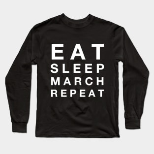 Eat Sleep March Repeat Long Sleeve T-Shirt